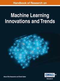 Handbook of Research on Machine Learning Innovations and Trends, VOL 2
