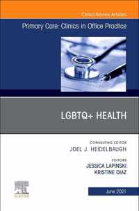 LGBTQ+Health, An Issue of Primary Care: Clinics in Office Practice