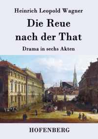 Die Reue nach der That: Drama in sechs Akten