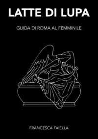 Latte Di Lupa Guida Di Roma Al Femminile