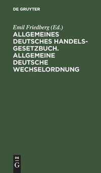 Allgemeines Deutsches Handelsgesetzbuch. Allgemeine Deutsche Wechselordnung