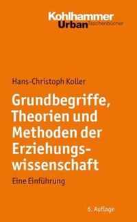 Grundbegriffe, Theorien Und Methoden der Erziehungswissenschaft