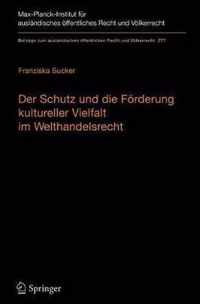 Der Schutz und die Foerderung kultureller Vielfalt im Welthandelsrecht