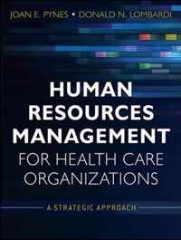 Human Resources Management for Health Care Organizations: A Strategic Approach