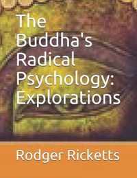 The Buddha's Radical Psychology