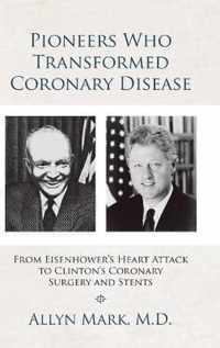 Pioneers Who Transformed Coronary Disease