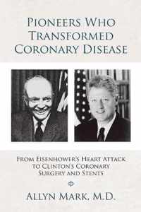 Pioneers Who Transformed Coronary Disease