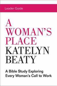 Woman's Place Leader Guide, A