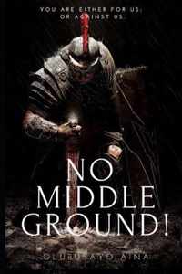 No Middle Ground!