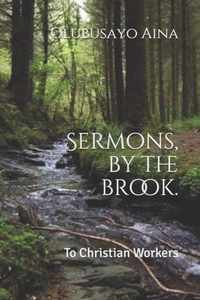 Sermons, by the brook.
