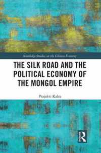 The Silk Road and the Political Economy of the Mongol Empire