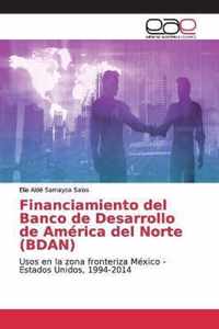 Financiamiento del Banco de Desarrollo de America del Norte (BDAN)