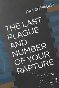 The Last Plague and Number of Your Rapture