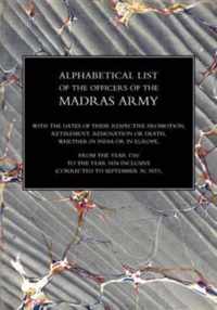 Alphabetical List of the Officers of the Indian Army 1760 to the Year 1834 Madras