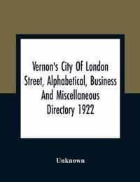 Vernon'S City Of London Street, Alphabetical, Business And Miscellaneous Directory 1922