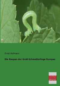 Die Raupen Der Gross-Schmetterlinge Europas