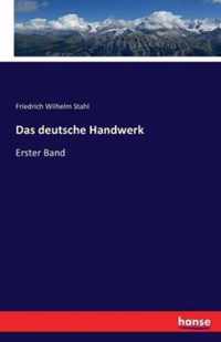 Das deutsche Handwerk: Erster Band