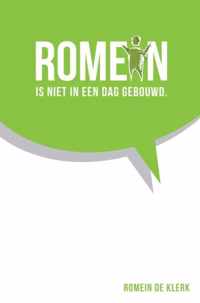 Romein is niet in een dag gebouwd