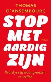 Stop met aardig zijn