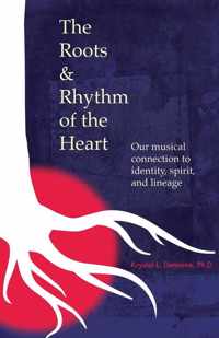 The Roots & Rhythm of the Heart