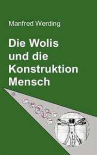 Die Wolis und die Konstruktion Mensch