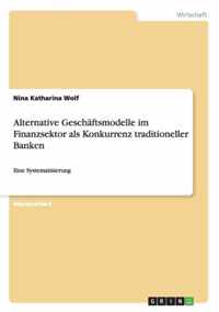 Alternative Geschaftsmodelle im Finanzsektor als Konkurrenz traditioneller Banken