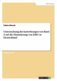 Untersuchung der Auswirkungen von Basel 3 auf die Finanzierung von KMU in Deutschland