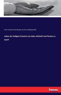 Leben des heiligen Francisci von Sales, Bischoff und Fursten zu Genff