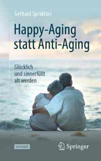 Happy Aging statt Anti Aging