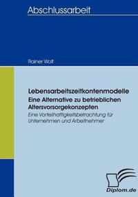 Lebensarbeitszeitkontenmodelle - eine Alternative zu betrieblichen Altersvorsorgekonzepten