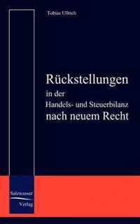 Ruckstellungen in der Handels- und Steuerbilanz nach neuem Recht