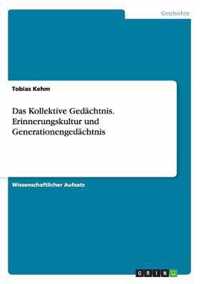 Das Kollektive Gedachtnis. Erinnerungskultur und Generationengedachtnis