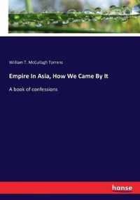 Empire In Asia, How We Came By It