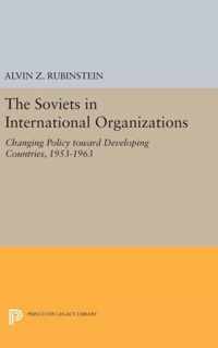 Soviets in International Organizations - Changing Policy toward Developing Countries, 1953-1963