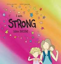 I am STRONG Like MOM