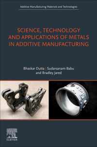 Science, Technology and Applications of Metals in Additive Manufacturing