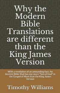 Why the Modern Bible Translations are different than the King James Version: With the revelation of an astounding fact