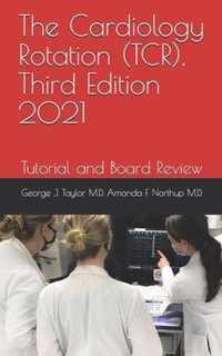 The Cardiology Rotation (TCR), Third Edition 2021