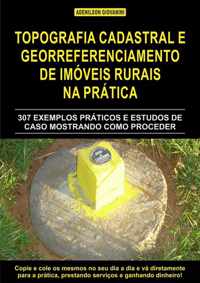 Topografia Cadastral e Georreferenciamento de Imoveis Rurais na Pratica