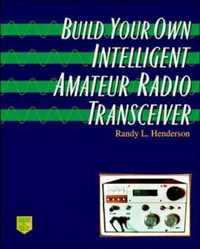 Build Your Own Intelligent Amateur Radio Transceiver