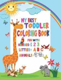 My Best Toddler Coloring Book Fun with Numbers, Letters, Animals