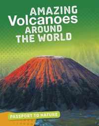 Amazing Volcanoes Around the World