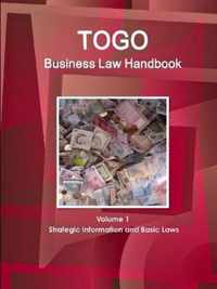 Togo Business Law Handbook Volume 1 Strategic Information and Basic Laws