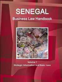 Senegal Business Law Handbook Volume 1 Strategic Information and Basic Laws