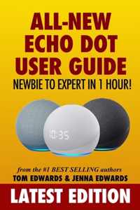 All-New Echo Dot User Guide: Newbie to Expert in 1 Hour!