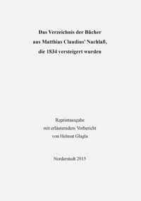 Das Verzeichnis der Bucher aus Matthias Claudius' Nachlass, die 1834 versteigert wurden