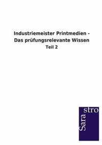 Industriemeister Printmedien - Das prufungsrelevante Wissen