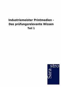 Industriemeister Printmedien - Das prufungsrelevante Wissen