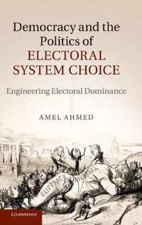 Democracy And The Politics Of Electoral System Choice