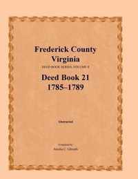 Frederick County, Virginia, Deed Book Series, Volume 8, Deed Book 21 1785-1789